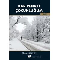 Kar Renkli Çocukluğum - Ahmet Sezgin - Ateş Yayınları