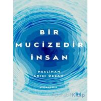 Bir Mucizedir İnsan - Neslihan Arıcı Özcan - Profil Kitap