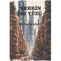 Şehrin İki Yüzü - Ali Sarayköylü - Liman Yayınevi