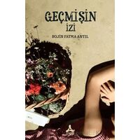 Geçmişin İzi - Rojin Fatma Antıl - Sonçağ Yayınları