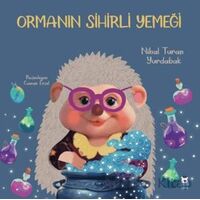 Ormanın Sihirli Yemeği - Nihal Turan Yurdabak - Luna Çocuk Yayınları