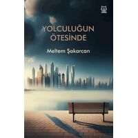 Yolculuğun Ötesinde - Meltem Şakarcan - Luna Yayınları