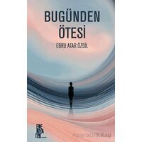 Bugünden Ötesi - Ebru Atar Özdil - Edebiyatist