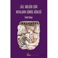 Lâle Müldür Şiiri Notaların Gümüş Ağırlığı - Emel Koşar - Kriter Yayınları