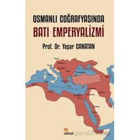 Osmanlı Coğrafyasında Batı Emperyalizmi - Yaşar Canatan - Kriter Yayınları