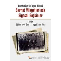 Cumhuriyet’in Taşra Elitleri Serhat Vilayetlerinde Siyasal Seçkinler - Kolektif - Kriter Yayınları