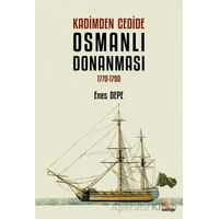 Kadimden Cedide Osmanlı Donanması: 1770-1790 - Enes Depe - Kriter Yayınları