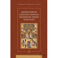 İmparatorluk Çağında Osmanlı Mezhepler Tarihi Yazıcılığı - Furkan Ramazan Öğe - Fecr Yayınları