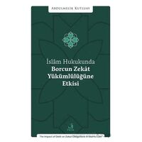 İslâm Hukukunda Borcun Zekât Yu¨ku¨mlu¨lu¨ğu¨ne Etkisi - Abdulmelik Kutluay - Fecr Yayınları