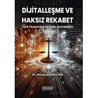 Dijitalleşme ve Haksız Rekabet: Türk Ticaret Hukukunda Yeni Dönem
