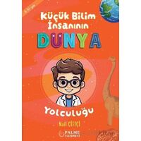 Küçük Bilim İnsanın Dünya Yolculuğu (8-10 YAŞ) - Nail Çiftçi - Palme Yayıncılık