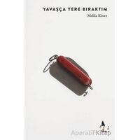 Yavaşça Yere Bıraktım - Melda Köser - A7 Kitap