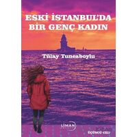 Eski İstanbulda Bir Genç Kadın - Tülay Tuncaboylu - Liman Yayınevi