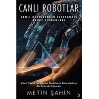 Canlı Robotlar - Metin Şahin - Cinius Yayınları