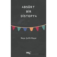 Absürt Bir Distopya - Neşe Çelik Başar - Sınırsız Kitap