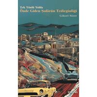 Tek Yönlü Yolda Önde Giden Şoförün Tedirginliği - Göksel Sözer - Epona Kitap