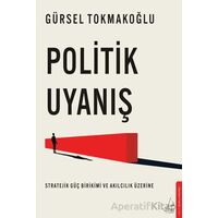 Politik Uyanış - Gürsel Tokmakoğlu - Destek Yayınları