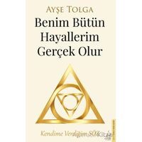 Benim Bütün Hayallerim Gerçek Olur - Ayşe Tolga - Destek Yayınları