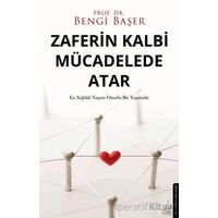 Zaferin Kalbi Mücadelede Atar - Bengi Başer - Destek Yayınları