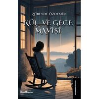 Kül ve Gece Mavisi - Zübeyde Özdemir - Kitap Müptelası Yayınları
