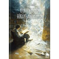 Öykü Yazmak Hikaye Anlatmak - Feridun Andaç - Eksik Parça Yayınları