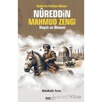Kudüsün Fethinin Mimarı Nureddin Mahmud Zengi Hayatı ve Dönemi - Abdulkadir Turan - Siyer Yayınları