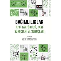 Bağımlılıklar Risk Faktörleri Tanı Süreçleri ve Sonuçları