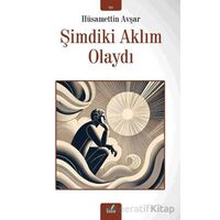 Şimdiki Aklım Olaydı - Hüsamettin Avşar - İzan Yayıncılık