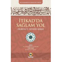 İtikadda Sağlam Yol (Durusut Tevhid Şerhi) - Muhammed B. Salim Bin. Hafiz - Kayıhan Yayınları