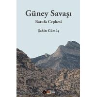 Gu¨ney Savaşı - Batufa Cephesi - Şahin Gu¨mu¨ş - Aryen Yayınları