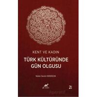 Kent ve Kadın Türk Kültüründe Gün Olgusu - Nükte Sevim Derdiçok - Paradigma Akademi Yayınları