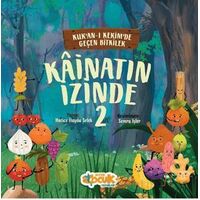 Kainatın İzinde 2; Kurân-ı Kerîmde Geçen Bitkiler - Hatice İlayda Selek - Siyer Çocuk Yayınları