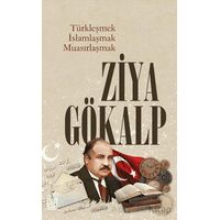 Türkleşmek İslamlaşmak Muasırlaşmak - Ziya Gökalp - Palet Yayınları
