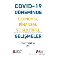 Covıd-19 Döneminde Ekonomik, Finansal ve Sektörel Gelişmeler - Cüneyt Dirican - Scala Yayıncılık