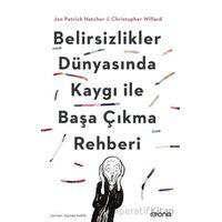 Belirsizlikler Dünyasında Kaygı ile Başa Çıkma Rehberi - Jon Patrick Hatcher - Epona Kitap