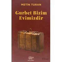 Gurbet Bizim Evimizdir - Metin Turan - Ürün Yayınları