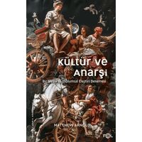 Kültür ve Anarşi - Bir Siyasi ve Toplumsal Eleştiri Denemesi - Matthew Arnold - Fol Kitap