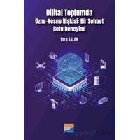 Dijital Toplumda Özne-Nesne İlişkisi Bir Sohbet Botu Deneyimi - Esra Aslan - Siyasal Kitabevi
