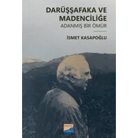 Darüşşafaka ve Madenciliğe Adanmış Bir Ömür - İsmet Kasapoğlu - Siyasal Kitabevi