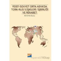 Post-Sovyet Orta Asya’da Türk-Rus İlişkileri İşbirliği ve Rekabet - Ali Emre Sucu - Siyasal Kitabevi
