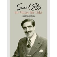 Said Elçi - Bir Misyon Bir Lider - Nurettin Beltekin - Nubihar Yayınları
