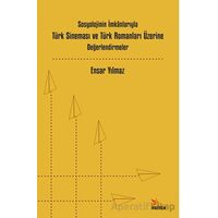 Sosyolojinin İmkânlarıyla Türk Sineması ve Türk Romanları Üzerine Değerlendirmeler