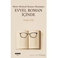 Metin Merkezli Roman Okumaları Evvel Roman İçinde - Semih Diri - Hece Yayınları