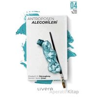 Antroposen Alegorileri - Elizabeth M. DeLoughrey - Livera Yayınevi