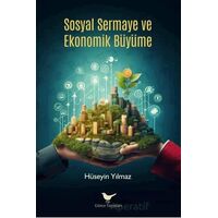 Sosyal Sermaye ve Ekonomik Büyüme - Hüseyin Yılmaz - Günce Yayınları