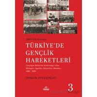 1960 Yılı Sonrası Türkiye’de Gençlik Hareketleri 3 - Osman Ayvazoğlu - Ravza Yayınları