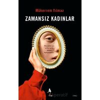 Zamansız Kadınlar - Mükerrem Yılmaz - A7 Kitap