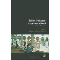 İslâm Felsefesi Araştırmaları-1 - Ali Ku¨rşat Turgut - Eski Yeni Yayınları