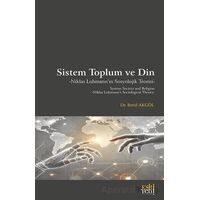 Sistem Toplum ve Din Niklas Luhmann’ın Sosyolojik Teorisi - Betül Akgöl - Eski Yeni Yayınları