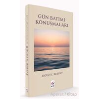 Gün Batımı Konuşmaları - Oğuz K. Berkay - Arel Kitap